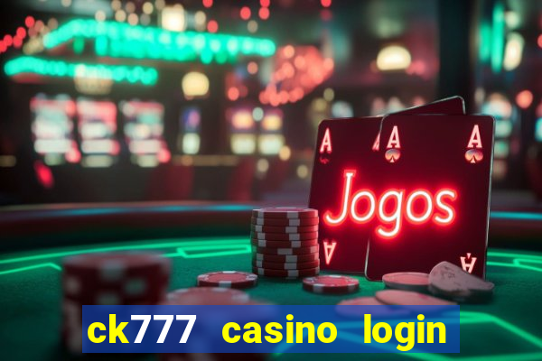 ck777 casino login register mobile